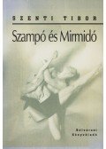 Szenti Tibor - Szampó és Mirmidó (dedikált)