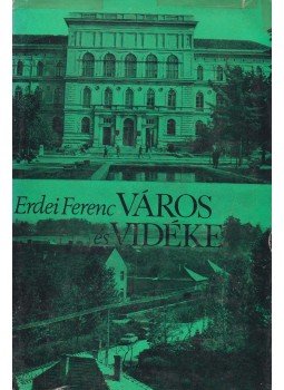 Erdei Ferenc - Város és vidéke Erdei Ferenc - Város és vidéke, Budapest 1972 antikvár könyv