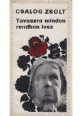 Csalog Zsolt - Tavaszra minden rendben lesz