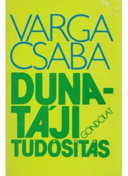 Varga Csaba - Duna-táji tudósítás (dedikált) Varga Csaba - Duna-táji tudósítás (dedikált), Budapest 1988 antikvár könyv