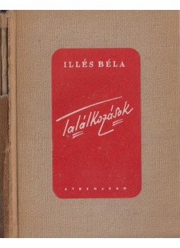 Illés Béla - Találkozások Illés Béla - Találkozások, Budapest 1946 antikvár könyv