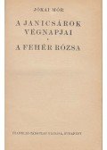 Jókai Mór - A janicsárok végnapjai / A fehér rózsa