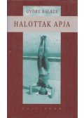 Györe Balázs - Halottak apja (Dedikált)