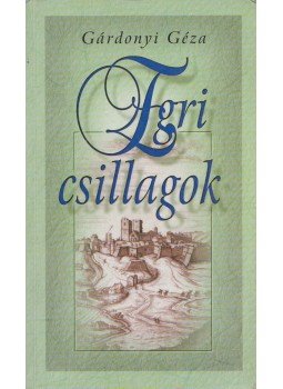 Gárdonyi Géza - Egri csillagok Gárdonyi Géza - Egri csillagok, 0 antikvár könyv