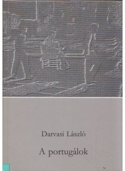 Darvasi László - A portugálok (dedikált) Darvasi László - A portugálok (dedikált), Budapest 1992 antikvár könyv