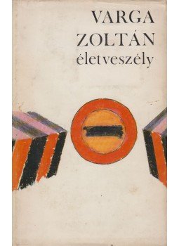 Varga Zoltán - Életveszély Varga Zoltán - Életveszély, Újvidék 1968 antikvár könyv