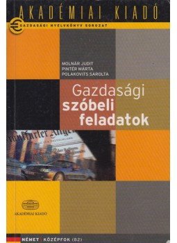 Molnár Judit, Pintér Márta, Polakovits Sarolta - Gazdasági szóbeli feladatok Molnár Judit, Pintér Márta, Polakovits Sarolta - Gazdasági szóbeli feladatok, Budapest 2008 antikvár könyv