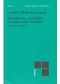 Leibniz, Gottfried Wilhelm - Monadologie und andere metaphysische Schriften