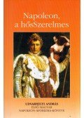 Udvarhelyi András - Napoleon, a hősSzerelmes / Napoleon, a karrierista (dedikált)