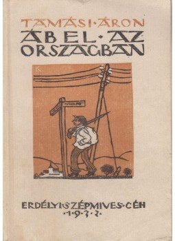 Tamási Áron - Ábel az országban Tamási Áron - Ábel az országban, Kolozsvár 1933 antikvár könyv