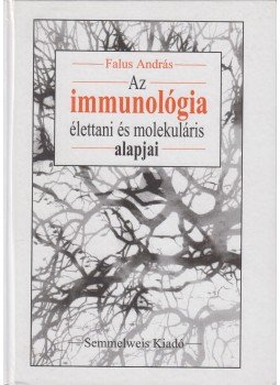 Falus András - Az immunológia élettani és molekuláris alapjai Falus András - Az immunológia élettani és molekuláris alapjai, Budapest 2001 antikvár könyv