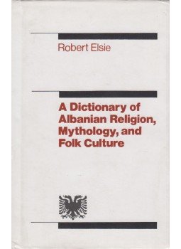 Robert Elsie - The Dictionary of Albanian Religion, Mythology and Folk Culture, London 2001 antikvár könyv