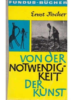 Ernst Fischer - Von der Notwendigkeit der Kunst Ernst Fischer - Von der Notwendigkeit der Kunst, Dresden 1961 antikvár könyv