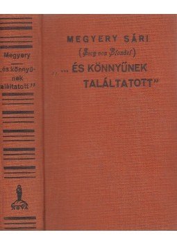 Megyery Sári, Blondel, Sacy Von - ...és könnyűnek találtatott, Budapest 1934 antikvár könyv