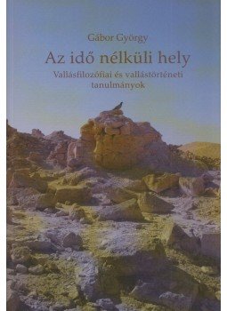Gábor György - Az idő nélküli hely Gábor György - Az idő nélküli hely, Budapest 2008 antikvár könyv