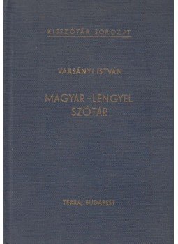 Varsányi István - Magyar-lengyel szótár Varsányi István - Magyar-lengyel szótár, Budapest 1976 antikvár könyv