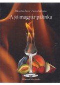 Soós Kálmán , Dlusztus Imre - A jó magyar pálinka