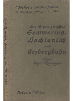 Ronniger, Karl - Die Alpen zwischen Semmering, Hochlantsch und Erzbergbahn, Wien 1923 antikvár könyv