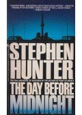 Stephen Hunter - The Day Before Midnight