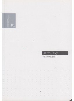 Pierre Lévy - Mi a virtuális? Pierre Lévy - Mi a virtuális?, Budapest 2011 antikvár könyv