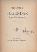 Kiss József - Legendák a nagyapámról