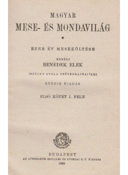 Benedek Elek - Magyar mese- és mondavilág I. kötet I. fele, Budapest 1922 antikvár könyv