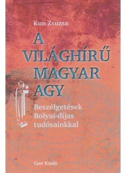 Kun Zsuzsa - A világhírű magyar agy (dedikált) Kun Zsuzsa - A világhírű magyar agy (dedikált), Budapest 2014 antikvár könyv