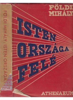 Földi Mihály - Isten országa felé (aláírt), Budapest 0 antikvár könyv