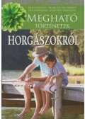 McKowen, Dahlynn,McKowen, Mark,Jack Canfield,Mark Victor Hansen - Megható horgásztörténetek