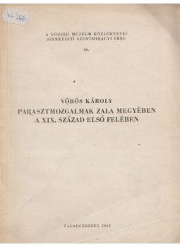 Vörös Károly - Parasztmozgalmak Zala megyében a XIX. század első felében, Zalaegerszeg 1969 antikvár könyv