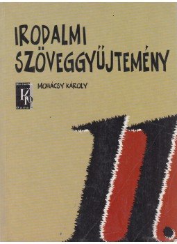 Mohácsy Károly - Irodalmi szöveggyűjtemény 11. Mohácsy Károly - Irodalmi szöveggyűjtemény 11., Budapest 2008 antikvár könyv