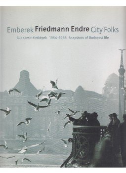 Friedmann Endre, Gera Mihály szerk., Török Gyöngyvér (szerk.) - Emberek / City Folks Friedmann Endre, Gera Mihály szerk., Török Gyöngyvér (szerk.) - Emberek / City Folks, Budapest 2005 antikvár könyv
