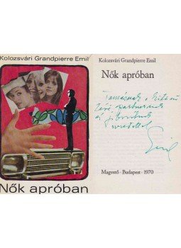 Kolozsvári Grandpierre Emil - Nők apróban (dedikált) Kolozsvári Grandpierre Emil - Nők apróban (dedikált), Budapest 1970 antikvár könyv