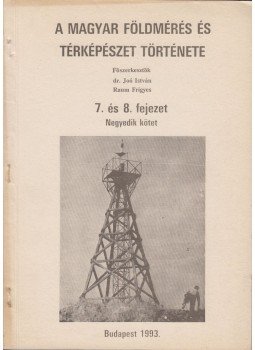 Dr. Joó István, Raum Frigyes - A magyar földmérés és térképészet története 7. ás 8. fejezet IV. kötet, Budapest 1993 antikvár könyv