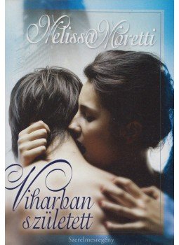 Moretti, Melissa - Viharban született Moretti, Melissa - Viharban született, 2013 antikvár könyv