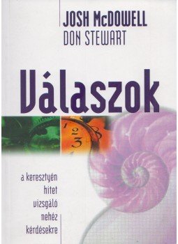 Josh McDowell, Don Stewart - Válaszok a keresztyén hitet vizsgáló nehéz kérdésekre, Budapest 2004 antikvár könyv