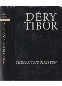 Déry Tibor - Theokritosz Újpesten II. kötet Déry Tibor - Theokritosz Újpesten II. kötet, Budapest 1967 antikvár könyv