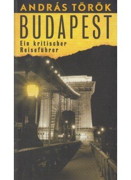Török András - Budapest - Ein kritischer Reiseführer Török András - Budapest - Ein kritischer Reiseführer, Budapest 2006 antikvár könyv