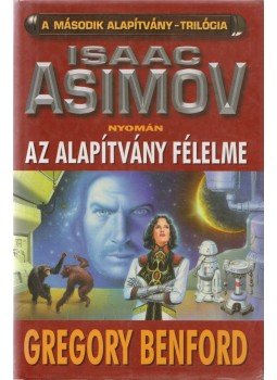 Benford, Gregory - Az Alapítvány félelme Benford, Gregory - Az Alapítvány félelme, Szeged 1997 antikvár könyv
