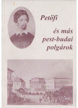 Ratzky Rita - Petőfi és más pest-budai polgárok, Budapest 1994 antikvár könyv