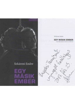 Szkárosi Endre - Egy másik ember (dedikált) Szkárosi Endre - Egy másik ember (dedikált), Budapest 2011 antikvár könyv