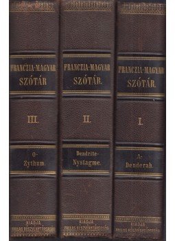 Pokorny Jenő Ármin - Franczia-magyar szótár I-III. Pokorny Jenő Ármin - Franczia-magyar szótár I-III., Budapest 1880 antikvár könyv