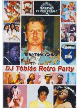 Tahi-Tóth Gábor - DJ Tóbiás Retro Party Tahi-Tóth Gábor - DJ Tóbiás Retro Party, Budapest 2009 antikvár könyv