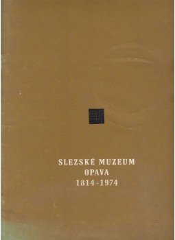  - Slezské Muzeum Opava 1814-1974, Opava 1974 antikvár könyv