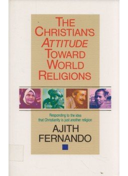 Ajith Fernando - The Christian's Attitude Toward World Religions Ajith Fernando - The Christian's Attitude Toward World Religions, Wheaton, Illinois 1987 antikvár könyv