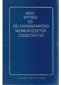 Végh A. Béla - MÁV építési és pályafenntartási munkavezetők zsebkönyve