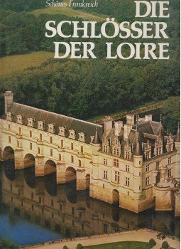 André Castelot, Janine et Pierre Soisson - Die Schlösser der Loire André Castelot, Janine et Pierre Soisson - Die Schlösser der Loire, Genéve 1981 antikvár könyv