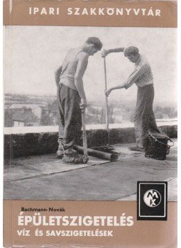 Novák András, Bachmann Alfréd - Épületszigetelés, Budapest 1965 antikvár könyv