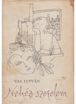 Vas István - Nehéz szerelem Vas István - Nehéz szerelem, Budapest 1964 antikvár könyv