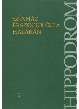 Demcsák Katalin (szerk.), Imre Zoltán (szerk.) - Színház és szociológia határán Demcsák Katalin (szerk.), Imre Zoltán (szerk.) - Színház és szociológia határán, Budapest 2005 antikvár könyv